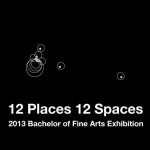 12 Places 12 Spaces: 2013 BFA Exhibition